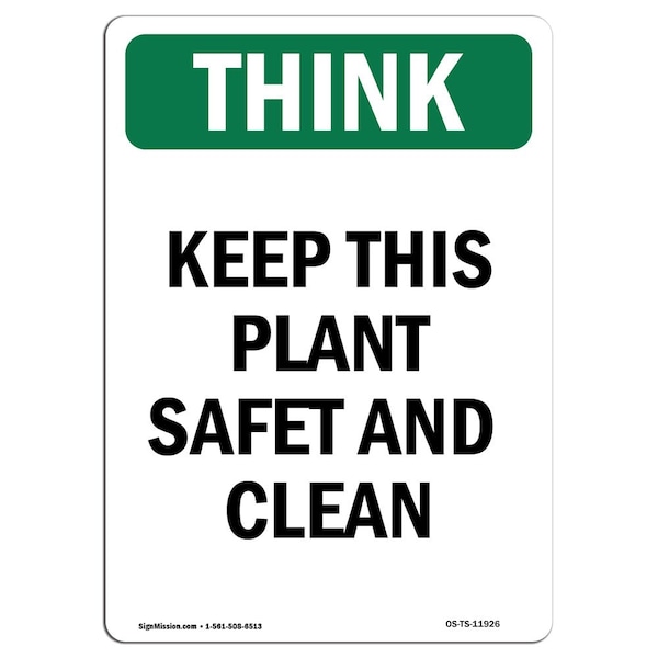 OSHA THINK Sign, Keep This Plant Safe And Clean, 24in X 18in Aluminum, 18" W, 24" L, Portrait